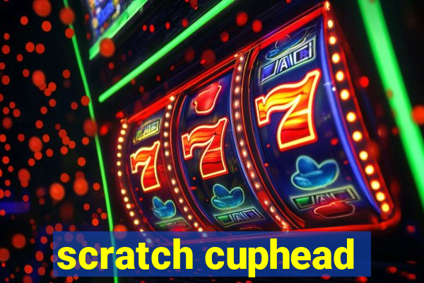 scratch cuphead